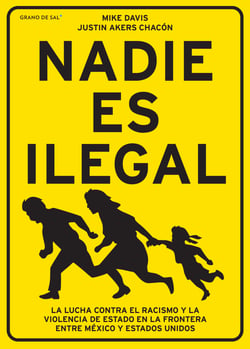 Nadie es ilegal - La lucha contra el racismo y la violencia de Estado en la frontera entre México y Estados Unidos