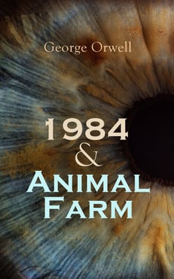 1984 &amp; Animal Farm - Greatest Modern Dystopias