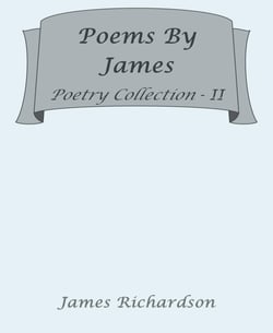 Poems By James II - Poetry Collection II