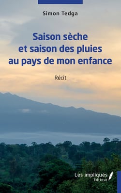 Saison sèche et saison des pluies au pays de mon enfance - Récit
