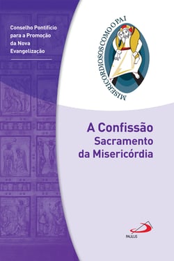 A Confissão: Sacramento da Misericórdia - Jubileu da Misericórdia - 2015 | 2016