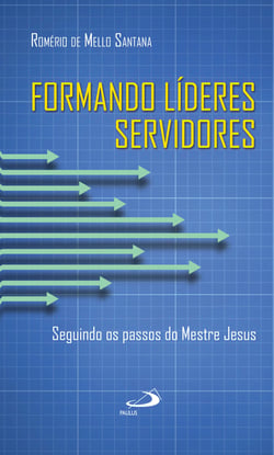 Formando líderes servidores - Seguindo os passos do Mestre Jesus