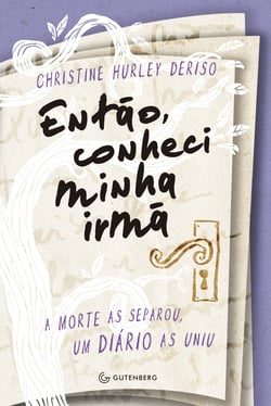 Então, conheci minha irmã - A morte as separou, um diário as uniu