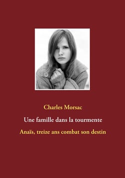 Une famille dans la tourmente - Anaïs, treize ans combat son destin