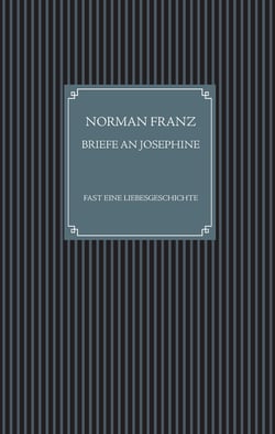 Briefe an Josephine - Fast eine Liebesgeschichte