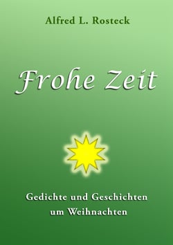 Frohe Zeit - Gedichte und Geschichten um Weihnachten
