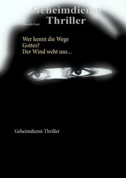 Wer kennt die Wege Gottes? Der Wind weht uns ... - Geheimdienst-Thriller