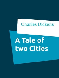 A Tale of two Cities - A Story of the French Revolution