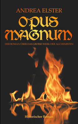 Opus Magnum - Der Roman über das große Werk der Alchemisten