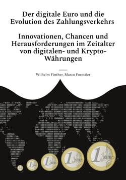 Der digitale Euro und die Evolution des Zahlungsverkehrs - Innovationen, Chancen und Herausforderungen im Zeitalter von digitalen- und Krypto-Währungen