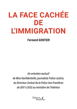 La face cachée de l'immigration - Un entretien exclusif de Miss Konfidentielle, journaliste Police-Justice, du Directeur Central de la Police Aux Frontières de 2017 à 2022 au ministère de l’Intérieur