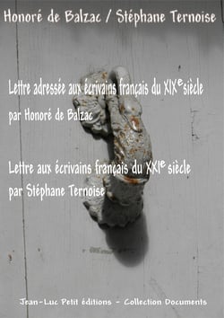 Lettre adressée aux écrivains français du XIXe siècle par Honoré de Balzac - Lettre aux écrivains français du XXIe siècle par Stéphane Ternoise