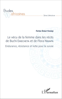Le vécu de la femme dans les récits de Buchi Emecheta et de Flora Nwapa - Endurance, résistance et lutte pour la survie