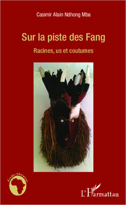 Sur la piste des Fang - Racines, us et coutumes