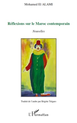 Réflexions sur le Maroc contemporain - Nouvelles - Tradui de l'arabe par Brigitte TREGARO