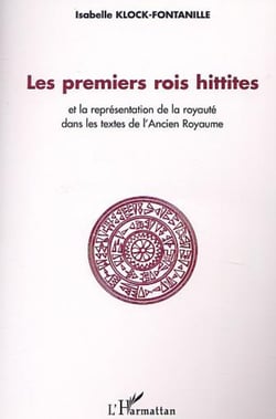 Les premiers rois Hittites - et la représentation de la royauté dans les textes de l'Ancien Royaume