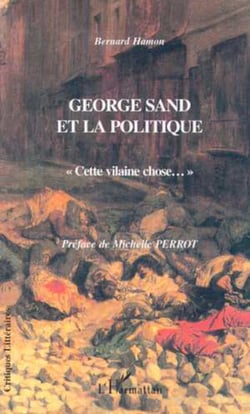 GEORGE SAND ET LA POLITIQUE - « Cette vilaine chose� »