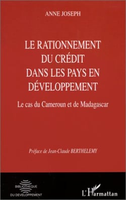 RATIONNEMENT DU CRéDIT DANS LES PAYS EN DéVELOPPEMENT - Le cas du Cameroun et de Madagascar