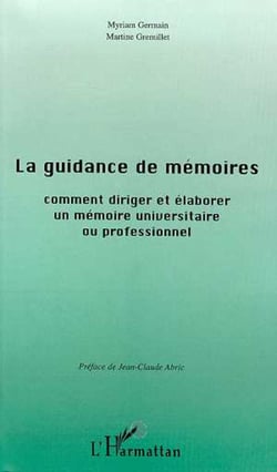 LA GUIDANCE DE MEMOIRES - Comment diriger et élaborer un mémoire universitaire ou professionnel