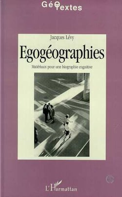 Egogéographies - Matériaux pour une biographie cognitive