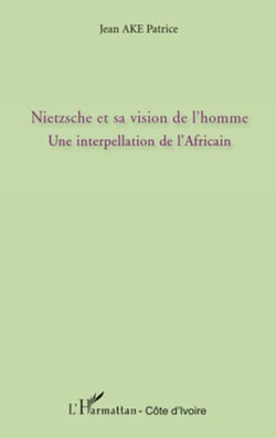Nietzsche et sa vision de l'homme - Une interpellation de l'Africain