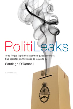 PolitiLeaks - Todo lo que la política argentina quiso esconder
