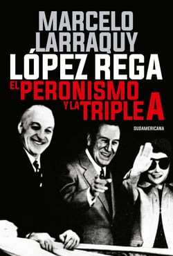 López Rega - El peronismo y la Triple A