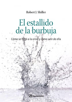 El estallido de la burbuja - Cómo se llegó a la crisis y cómo salir de ella