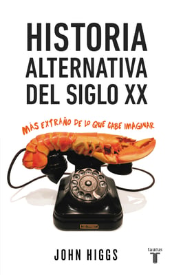 Historia alternativa del siglo XX - Más extraño de lo que cabe imaginar