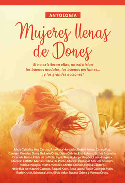 Antología 3: Mujeres llenas de dones - Si no existieran ellas, no existirían los buenos modales, los buenos perfumes… ¡y las grandes acciones!