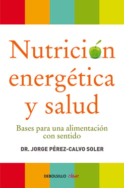Nutrición energética y salud - Bases para una alimentación con sentido