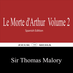 Le Morte d'Arthur Volume 2 - Spanish Edition