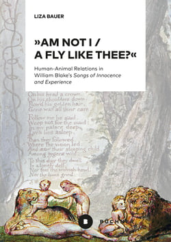 "Am not I / A fly like thee?" - Human-Animal Relations in William Blake's "Songs of Innocence and Experience"