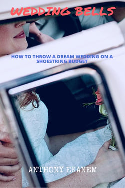 Wedding Bells - How to Throw a Dream Wedding on a Shoestring Budget