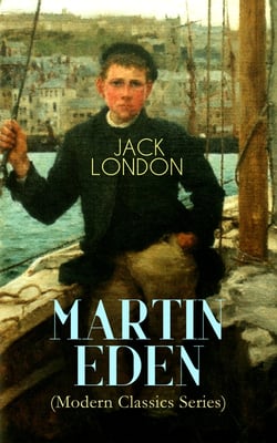MARTIN EDEN (Modern Classics Series) - Autobiographical Novel