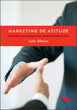 Marketing de atitude - Como fazer suas equipes e seus clientes gostarem de você