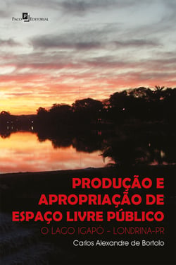 Produção e Apropriação de Espaço Livre Público - O Lago Igapó – Londrina-PR