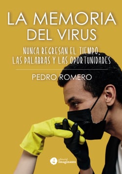 La memoria del virus - Nunca regresan el tiempo, las palabras y las oportunidades