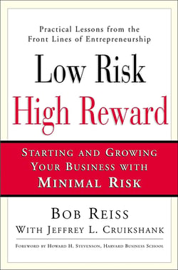 Low Risk, High Reward - Starting and Growing Your Own Business with Minimal Risk