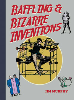 Baffling &amp; Bizarre Inventions