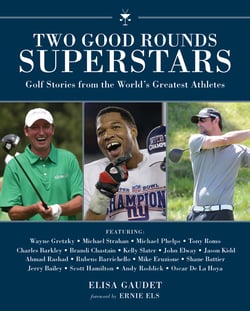 Two Good Rounds Superstars - Golf Stories from the World?s Greatest Athletes
