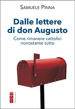 Dalle lettere di don Augusto - Come rimanere cattolici nonostante tutto
