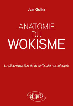 Anatomie du wokisme - La déconstruction de la civilisation occidentale