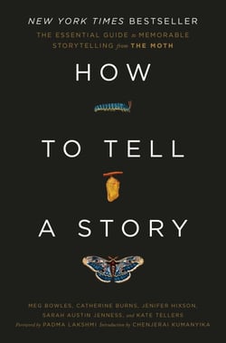 How to Tell a Story - The Essential Guide to Memorable Storytelling from The Moth