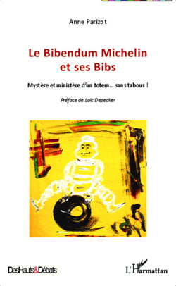 Le Bibendum Michelin et ses Bibs - Mystère et ministère d'un totem... sans tabous !