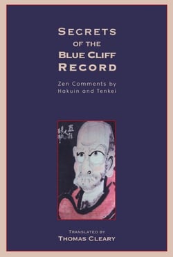 Secrets of the Blue Cliff Record - Zen Comments by Hakuin and Tenkei