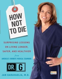 How Not to Die - Surprising Lessons on Living Longer, Safer, and Healthier from America's Favorite Medical Examiner