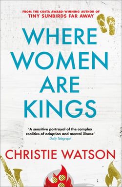 Where Women are Kings - From the author of The Courage to Care and The Language of Kindness