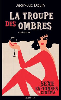 La troupe des ombres - Sexe, espionnes et cinéma