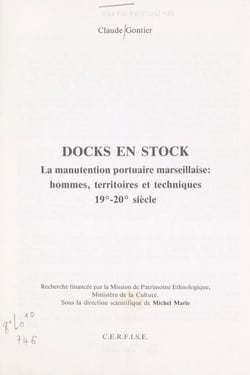 Docks en stock - La manutention portuaire marseillaise : hommes, territoires et techniques, 19e-20e siècle